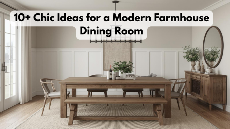 10+ Chic Ideas for a Modern Farmhouse Dining Room