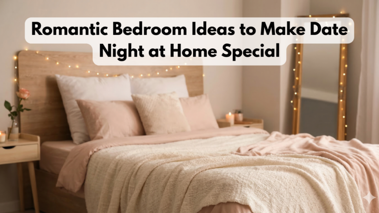 Romantic Bedroom Ideas to Make Date Night at Home Special