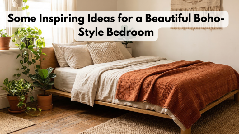Some Inspiring Ideas for a Beautiful Boho-Style Bedroom