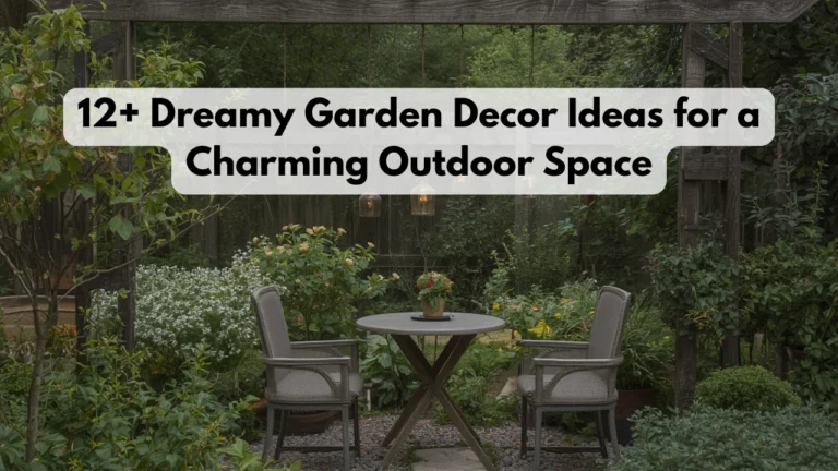 12+ Dreamy Garden Decor Ideas for a Charming Outdoor Space